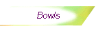 Bowls