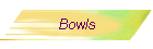 Bowls